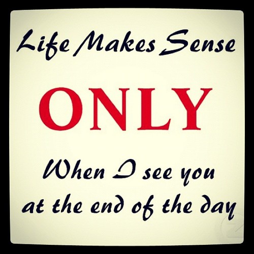 Life-makes-sense-only-when-i-see-at-the-end-of-the-day